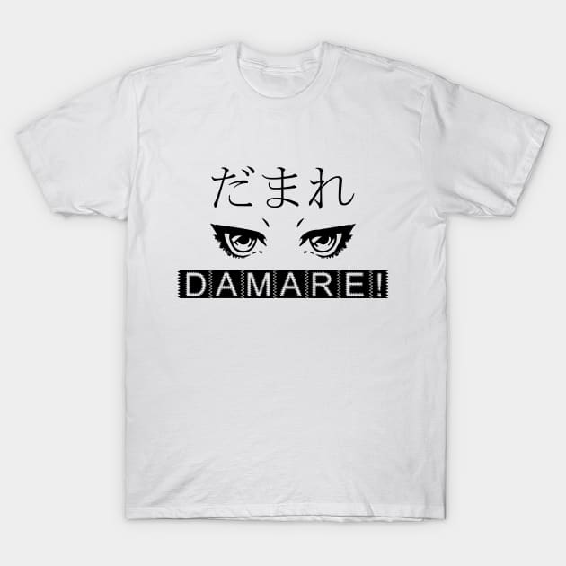 DAMARE! Shut the fuck up, intense looking anime eyes, Japanese T-Shirt by Johan13